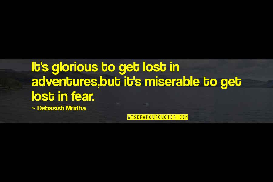 Bruiteur Quotes By Debasish Mridha: It's glorious to get lost in adventures,but it's