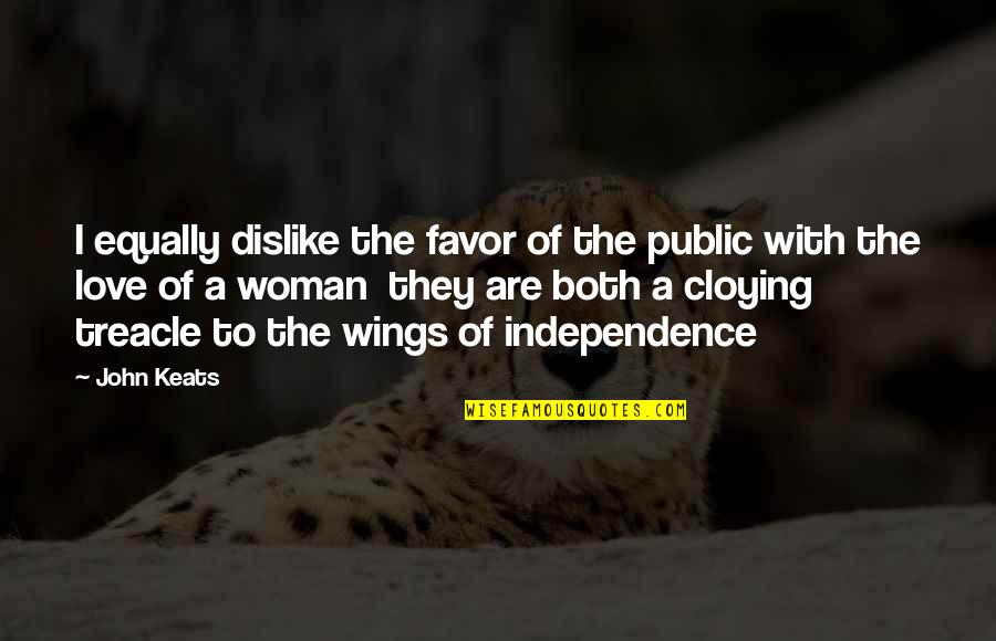 Brulingua Quotes By John Keats: I equally dislike the favor of the public Brulingua Quotes By John Keats: I equally dislike the favor of the public