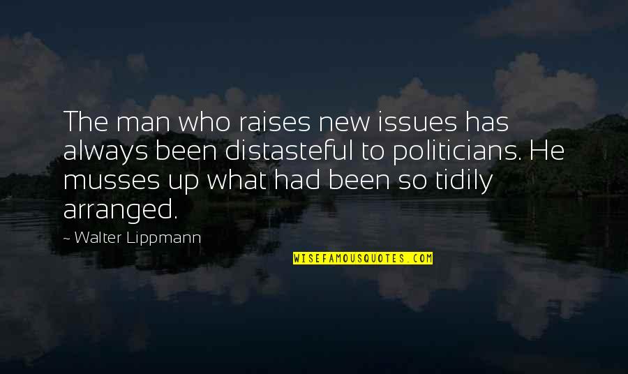 Brulingua Quotes By Walter Lippmann: The man who raises new issues has always Brulingua Quotes By Walter Lippmann: The man who raises new issues has always