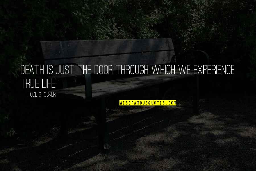 Brulloths Quotes By Todd Stocker: Death is just the door through which we