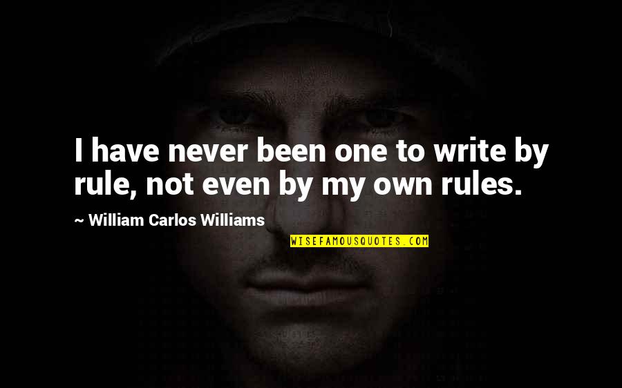 Brumblay Gardens Quotes By William Carlos Williams: I have never been one to write by