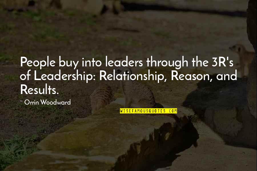 Brumblay Hunter Quotes By Orrin Woodward: People buy into leaders through the 3R's of