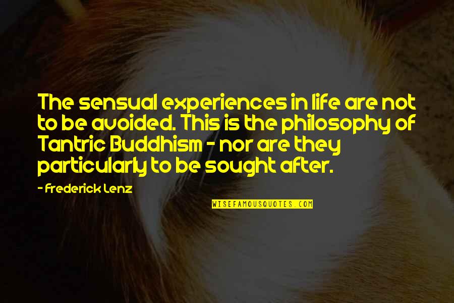Brumby Quotes By Frederick Lenz: The sensual experiences in life are not to