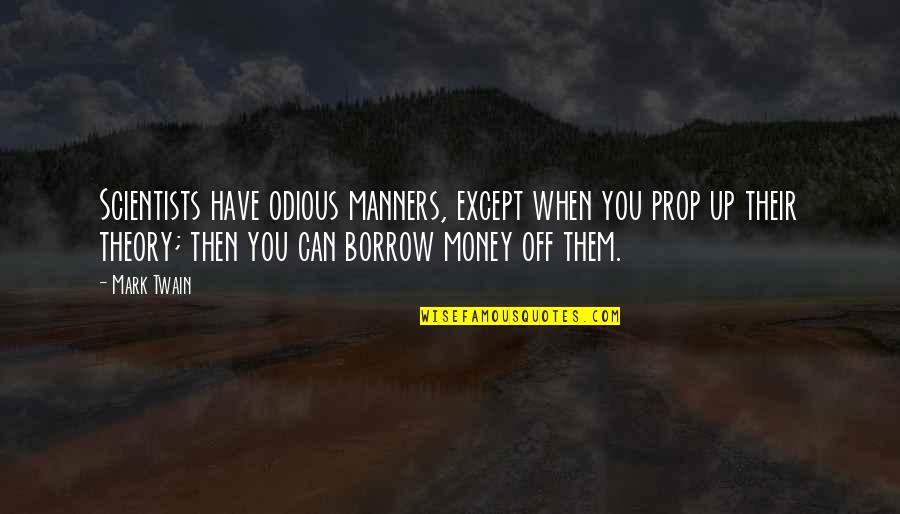 Brumla Mx Quotes By Mark Twain: Scientists have odious manners, except when you prop