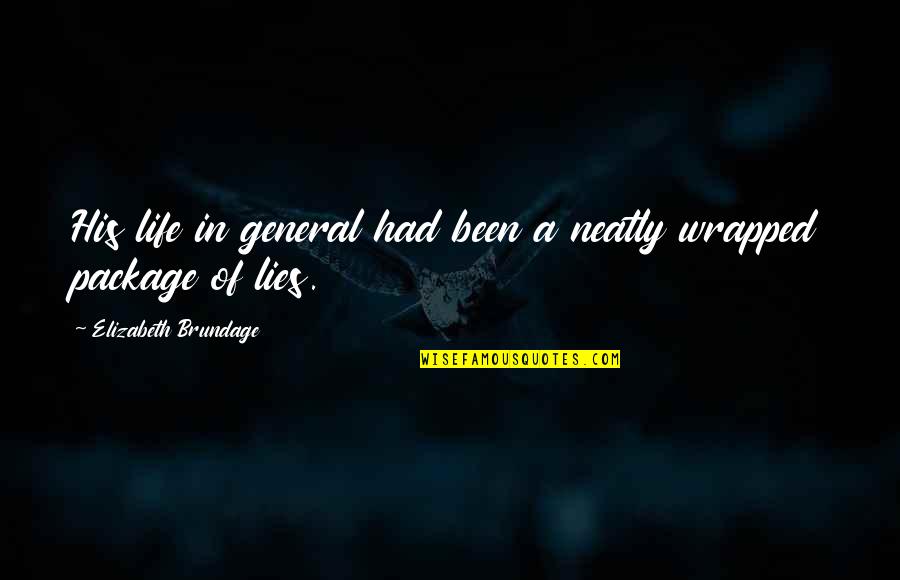 Brundage Quotes By Elizabeth Brundage: His life in general had been a neatly Brundage Quotes By Elizabeth Brundage: His life in general had been a neatly