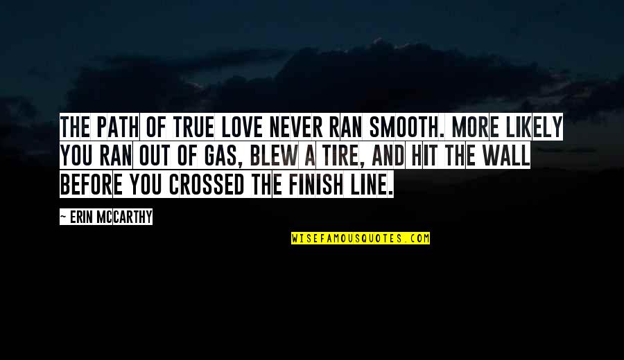 Brundy Broady Quotes By Erin McCarthy: The path of true love never ran smooth.
