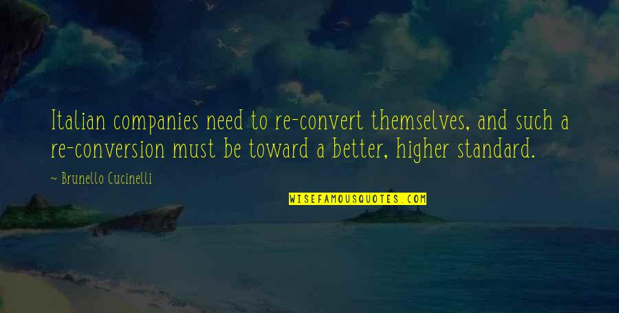 Brunello Quotes By Brunello Cucinelli: Italian companies need to re-convert themselves, and such Brunello Quotes By Brunello Cucinelli: Italian companies need to re-convert themselves, and such