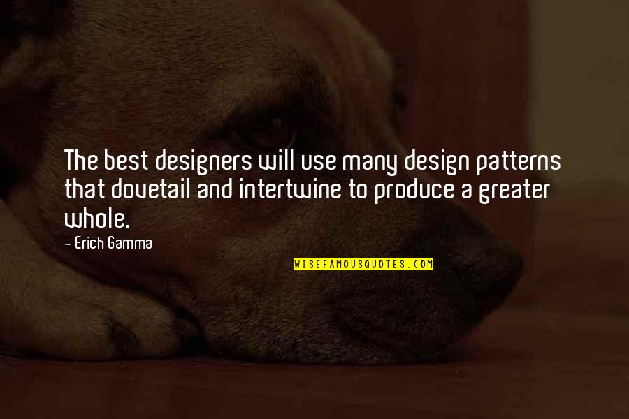 Bruner Famous Quotes By Erich Gamma: The best designers will use many design patterns