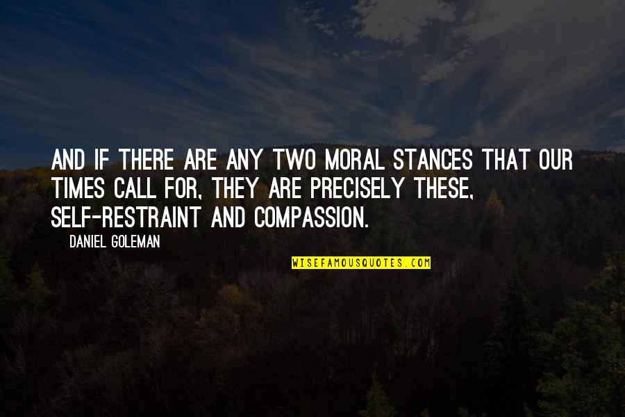 Brunetta Sarpong Quotes By Daniel Goleman: And if there are any two moral stances Brunetta Sarpong Quotes By Daniel Goleman: And if there are any two moral stances