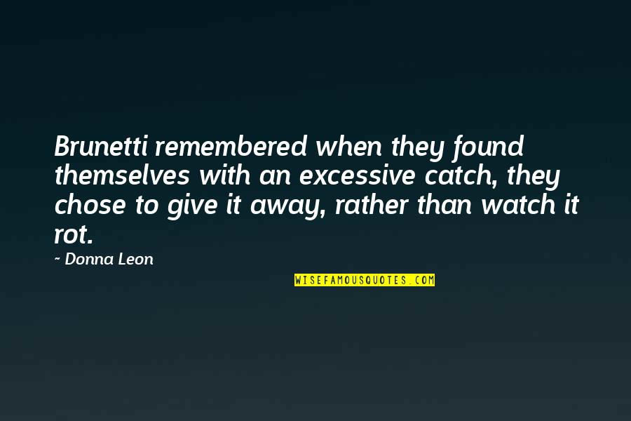 Brunetti Quotes By Donna Leon: Brunetti remembered when they found themselves with an
