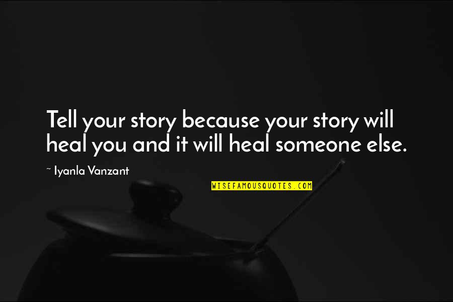 Brunilda Gjimara Quotes By Iyanla Vanzant: Tell your story because your story will heal