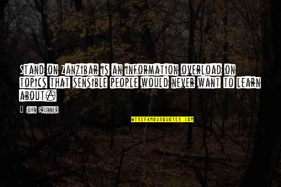 Brunner Quotes By John Brunner: Stand on Zanzibar is an information overload on Brunner Quotes By John Brunner: Stand on Zanzibar is an information overload on