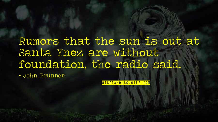 Brunner's Quotes By John Brunner: Rumors that the sun is out at Santa