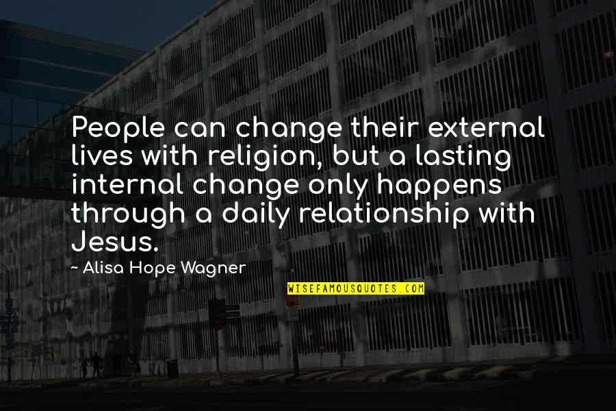 Bruno Jasienski Quotes By Alisa Hope Wagner: People can change their external lives with religion,