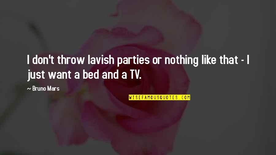 Bruno Mars Quotes By Bruno Mars: I don't throw lavish parties or nothing like
