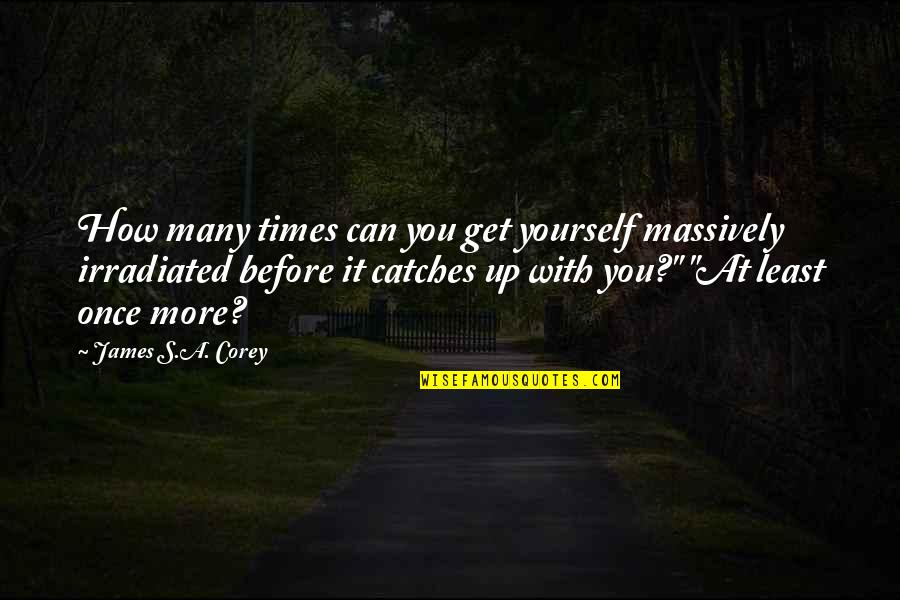 Bruno Mars Songs Quotes By James S.A. Corey: How many times can you get yourself massively Bruno Mars Songs Quotes By James S.A. Corey: How many times can you get yourself massively