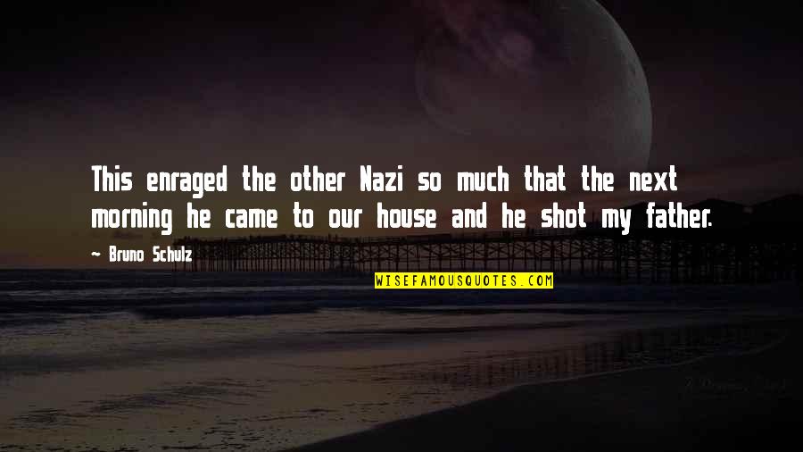 Bruno Quotes By Bruno Schulz: This enraged the other Nazi so much that