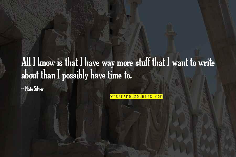 Bruno Taut Quotes By Nate Silver: All I know is that I have way Bruno Taut Quotes By Nate Silver: All I know is that I have way