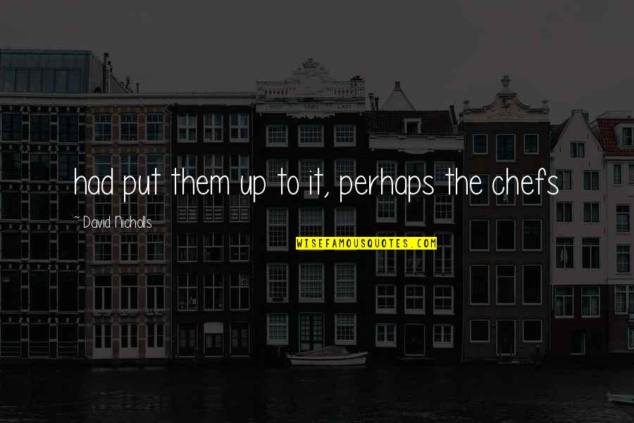 Bruno The Boy In The Striped Pajamas Quotes By David Nicholls: had put them up to it, perhaps the Bruno The Boy In The Striped Pajamas Quotes By David Nicholls: had put them up to it, perhaps the