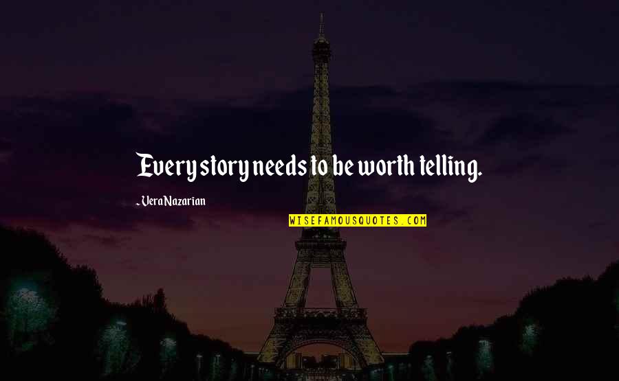 Bruno Zevi Quotes By Vera Nazarian: Every story needs to be worth telling. Bruno Zevi Quotes By Vera Nazarian: Every story needs to be worth telling.