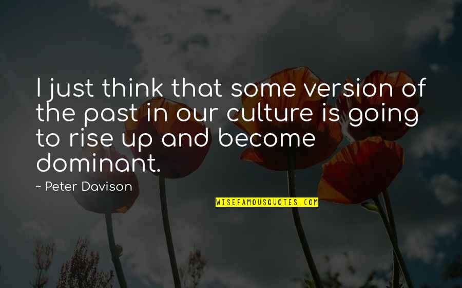 Brunowithhtheworks Quotes By Peter Davison: I just think that some version of the Brunowithhtheworks Quotes By Peter Davison: I just think that some version of the