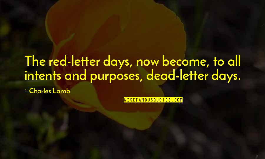 Brunoy Turnlock Quotes By Charles Lamb: The red-letter days, now become, to all intents