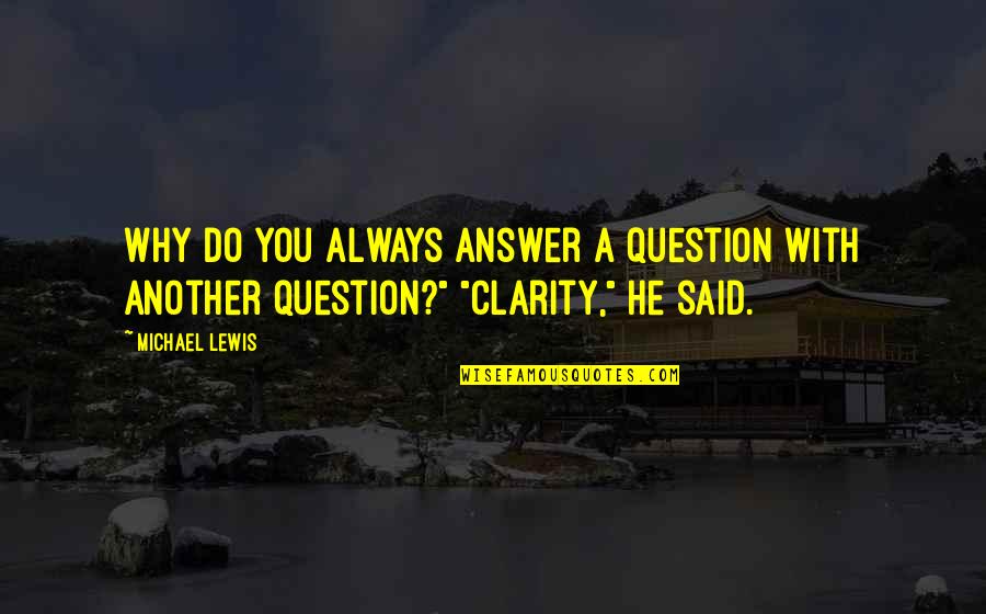 Brunozzi Transfer Quotes By Michael Lewis: Why do you always answer a question with