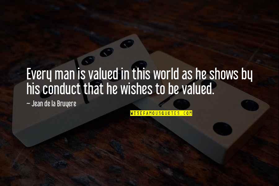 Brunskill Armory Quotes By Jean De La Bruyere: Every man is valued in this world as