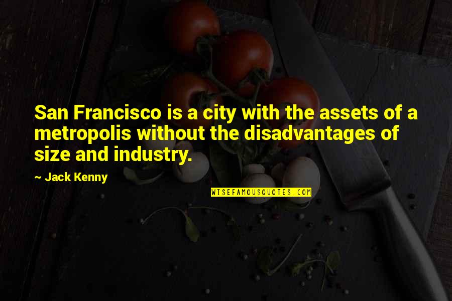 Brunton Davis Quotes By Jack Kenny: San Francisco is a city with the assets