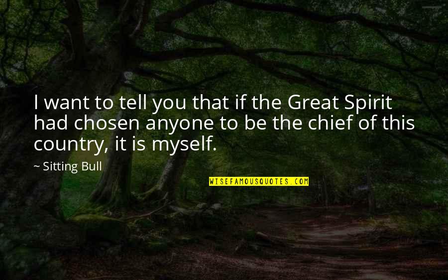 Bruntons Barracks Quotes By Sitting Bull: I want to tell you that if the Bruntons Barracks Quotes By Sitting Bull: I want to tell you that if the