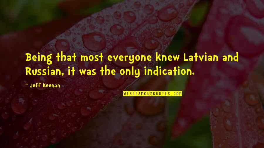 Brunzels Meat Quotes By Jeff Keenan: Being that most everyone knew Latvian and Russian,