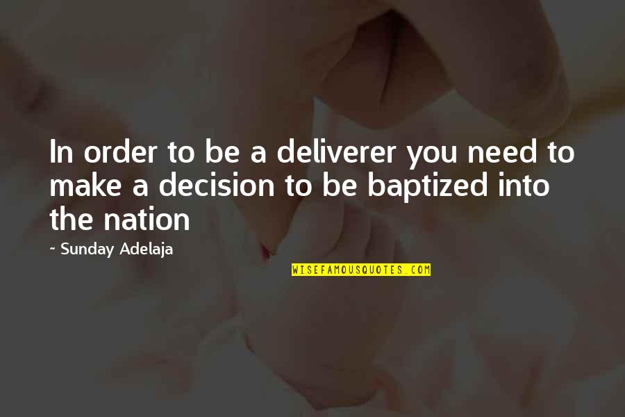 Bruschelli Florence Quotes By Sunday Adelaja: In order to be a deliverer you need Bruschelli Florence Quotes By Sunday Adelaja: In order to be a deliverer you need
