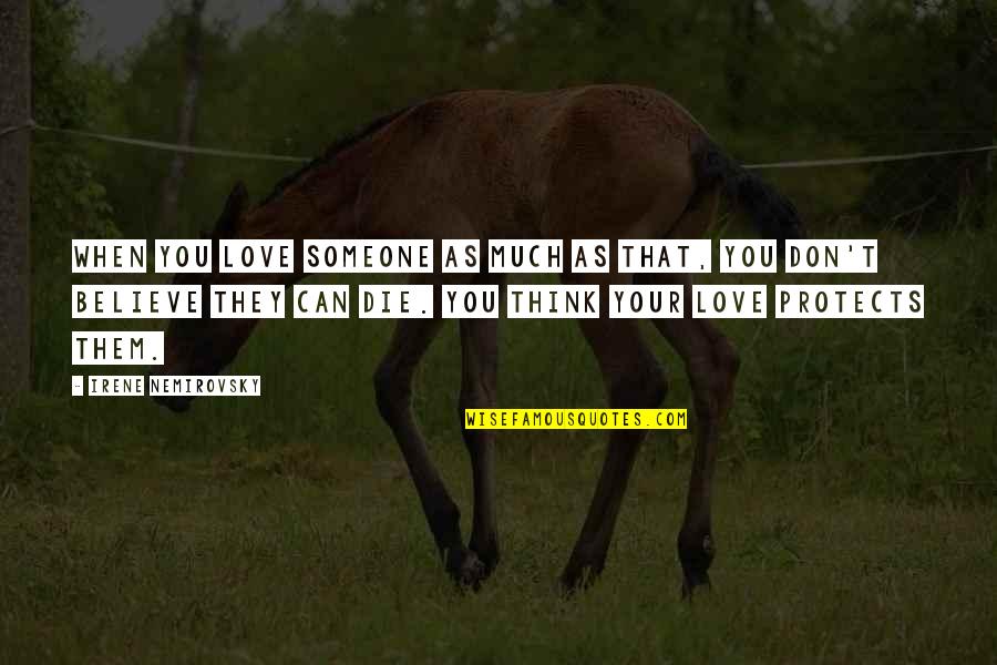Brusco Napier Quotes By Irene Nemirovsky: When you love someone as much as that,