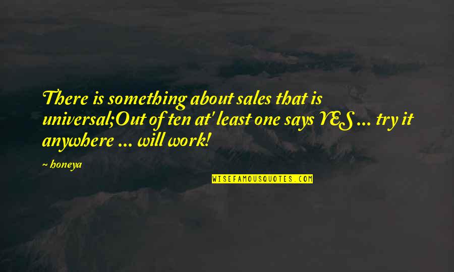 Brusenie Hoblikov Quotes By Honeya: There is something about sales that is universal;Out