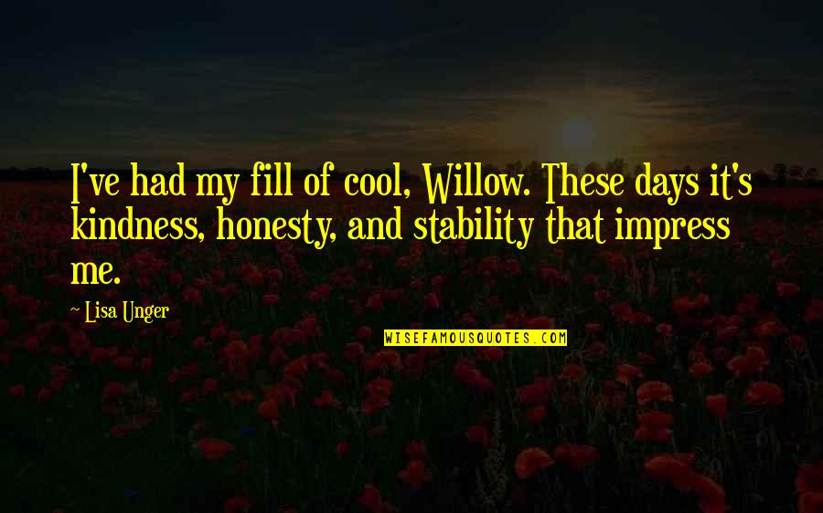 Brush Off The Haters Quotes By Lisa Unger: I've had my fill of cool, Willow. These