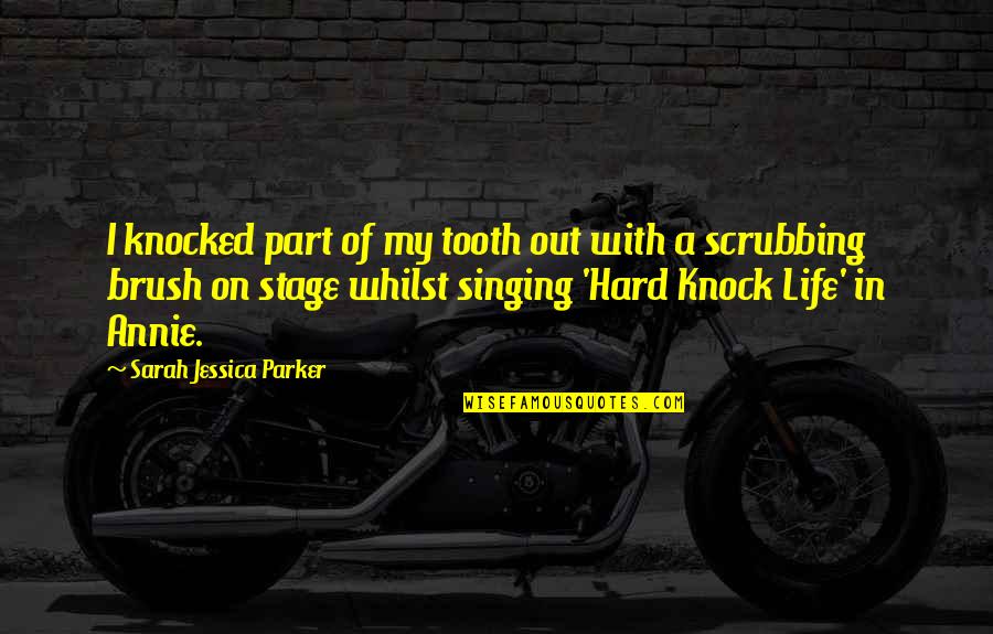 Brush Quotes By Sarah Jessica Parker: I knocked part of my tooth out with