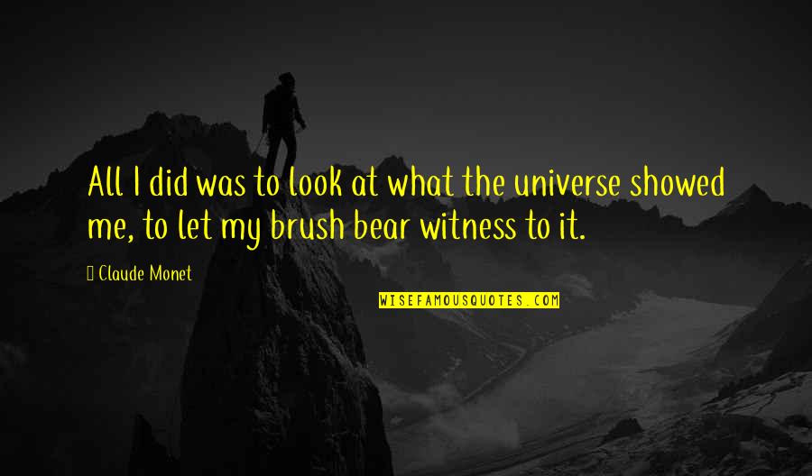 Brush Up Quotes By Claude Monet: All I did was to look at what Brush Up Quotes By Claude Monet: All I did was to look at what