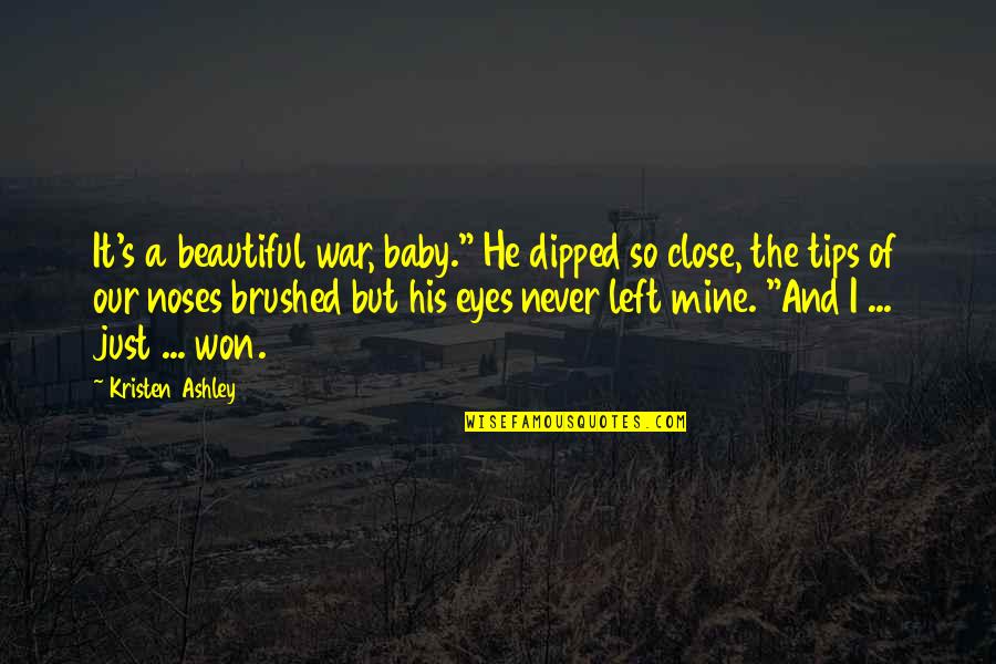 Brushed Quotes By Kristen Ashley: It's a beautiful war, baby." He dipped so