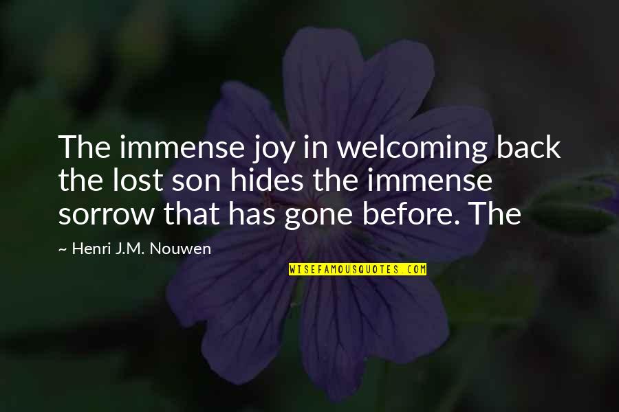 Brusher Quotes By Henri J.M. Nouwen: The immense joy in welcoming back the lost
