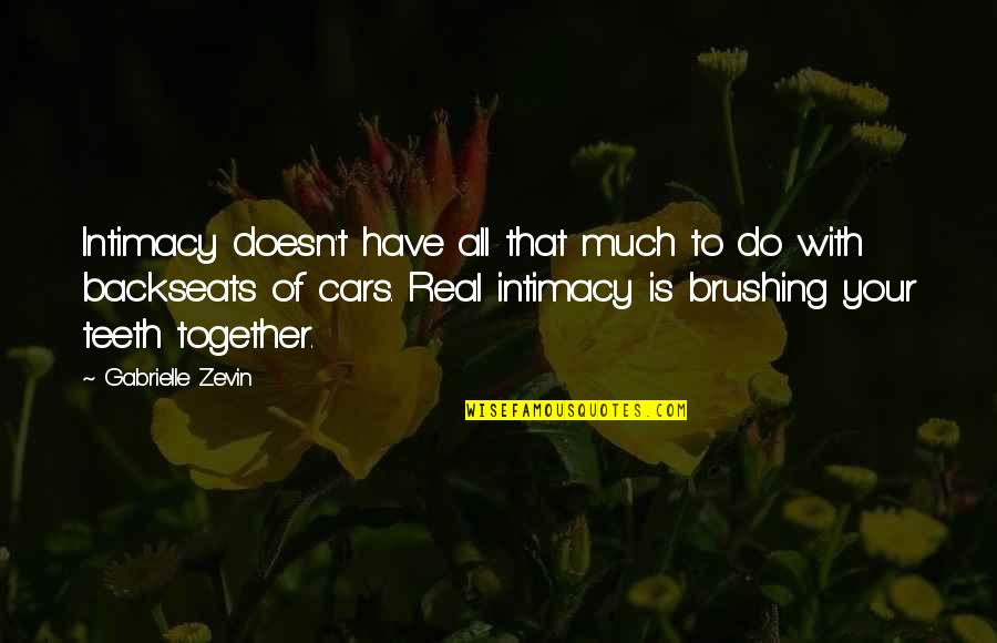 Brushing My Teeth Quotes By Gabrielle Zevin: Intimacy doesn't have all that much to do