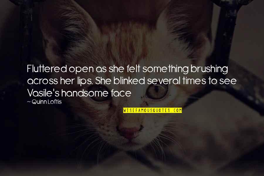 Brushing Quotes By Quinn Loftis: Fluttered open as she felt something brushing across