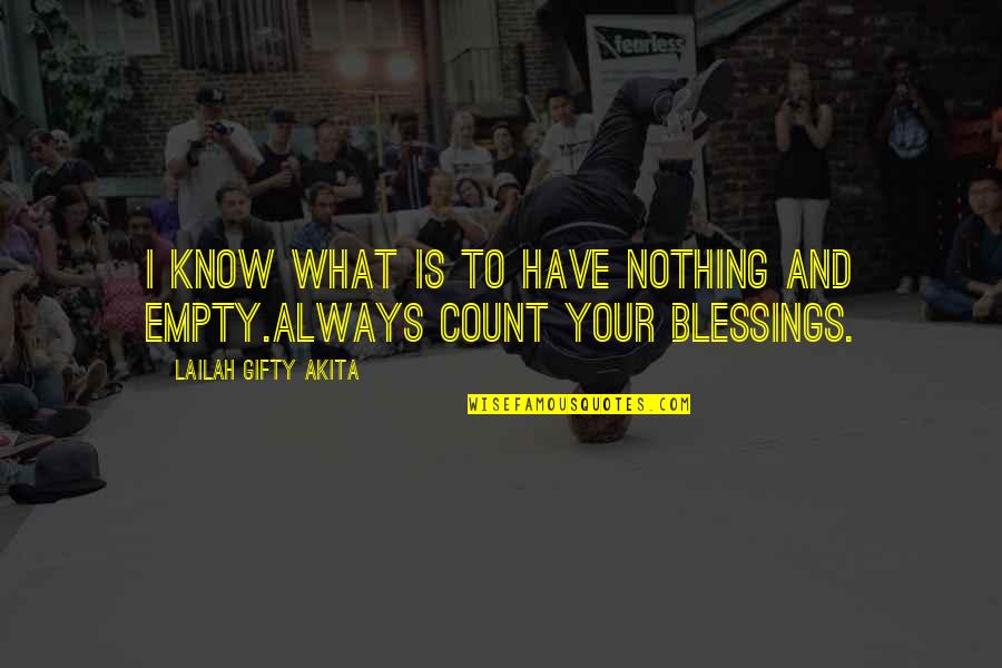 Brushman Mahomet Quotes By Lailah Gifty Akita: I know what is to have nothing and Brushman Mahomet Quotes By Lailah Gifty Akita: I know what is to have nothing and