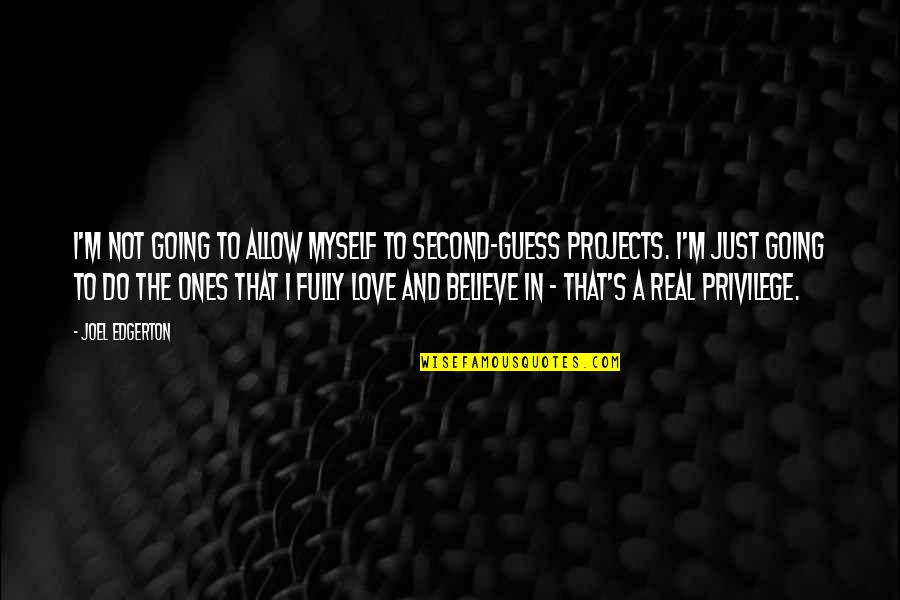 Brushstroke Ginger Quotes By Joel Edgerton: I'm not going to allow myself to second-guess