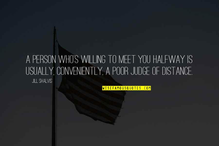 Brushstrokes Fine Quotes By Jill Shalvis: A person who's willing to meet you halfway Brushstrokes Fine Quotes By Jill Shalvis: A person who's willing to meet you halfway