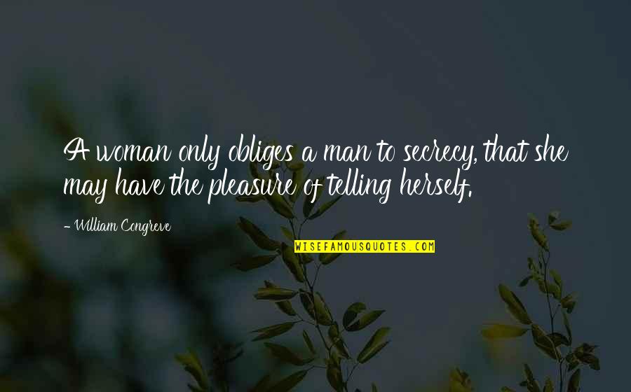 Brushstrokes Fine Quotes By William Congreve: A woman only obliges a man to secrecy, Brushstrokes Fine Quotes By William Congreve: A woman only obliges a man to secrecy,