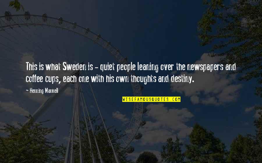 Brushwork Ink Quotes By Henning Mankell: This is what Sweden is - quiet people Brushwork Ink Quotes By Henning Mankell: This is what Sweden is - quiet people