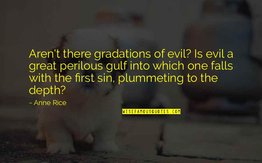 Bruskotter Quotes By Anne Rice: Aren't there gradations of evil? Is evil a Bruskotter Quotes By Anne Rice: Aren't there gradations of evil? Is evil a
