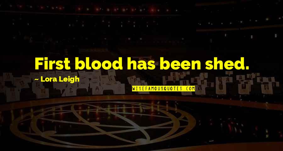 Bruskotter Quotes By Lora Leigh: First blood has been shed. Bruskotter Quotes By Lora Leigh: First blood has been shed.