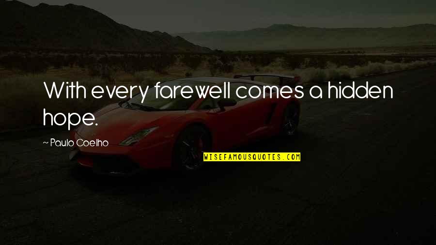 Bruskotter Quotes By Paulo Coelho: With every farewell comes a hidden hope. Bruskotter Quotes By Paulo Coelho: With every farewell comes a hidden hope.