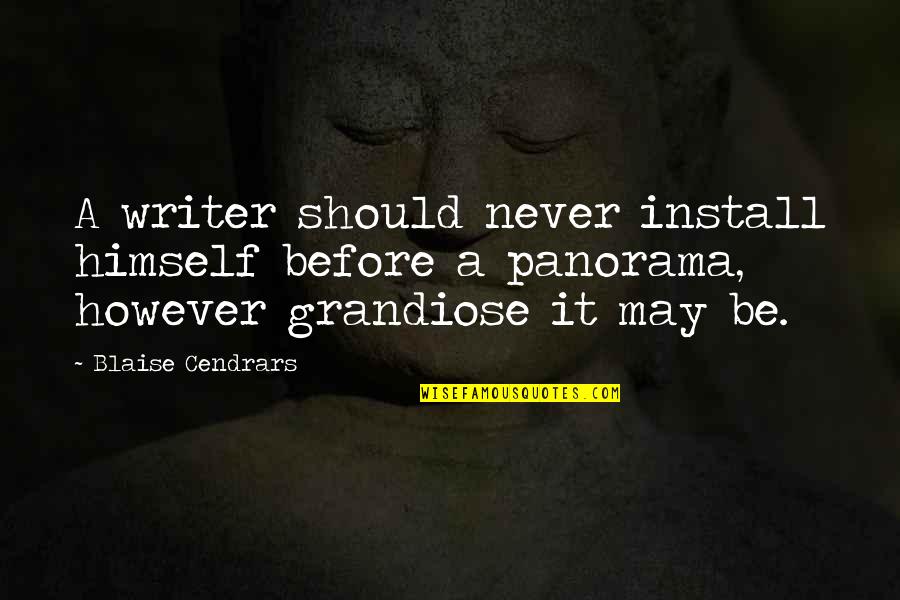 Brusky Na Quotes By Blaise Cendrars: A writer should never install himself before a